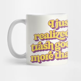 My Trash Goes Out More Than Me Mug